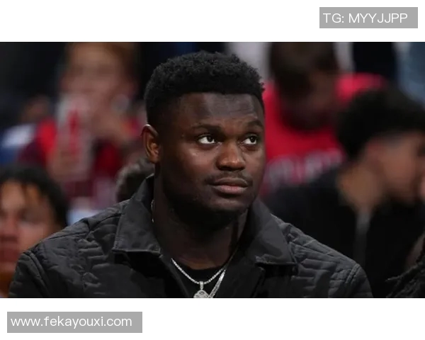 锡安体重问题持续发酵鹈鹕队聘专人全天候监督饮食管理